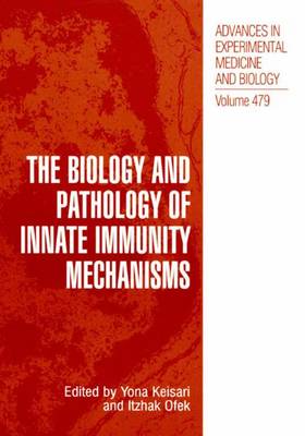 The Biology and Pathology of Innate Immunity Mechanisms - Advances in Experimental Medicine and Biology 479 (Hardback)