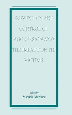 Prevention and Control of Aggression and the Impact on its Victims (Hardback)
