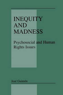 Inequity and Madness: Psychosocial and Human Rights Issues (Hardback)