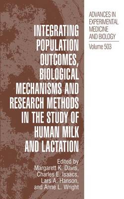 Integrating Population Outcomes, Biological Mechanisms and Research Methods in the Study of Human Milk and Lactation - Advances in Experimental Medicine and Biology 503 (Hardback)