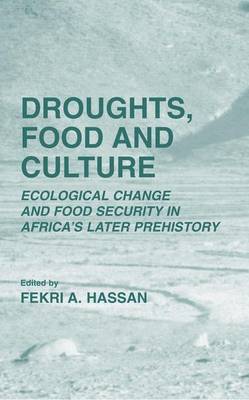 Droughts, Food and Culture: Ecological Change and Food Security in Africa's Later Prehistory (Hardback)