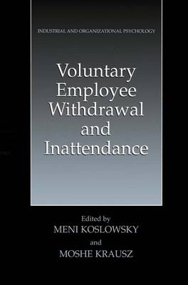 Voluntary Employee Withdrawal and Inattendance: A Current Perspective - Industrial and Organizational Psychology: Theory, Research and Practice (Hardback)