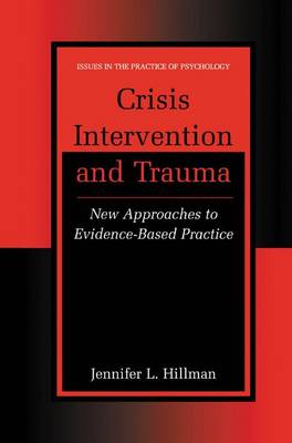 Crisis Intervention and Trauma: New Approaches to Evidence-Based Practice - Issues in the Practice of Psychology (Hardback)