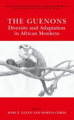 The Guenons: Diversity and Adaptation in African Monkeys - Developments in Primatology: Progress and Prospects (Hardback)