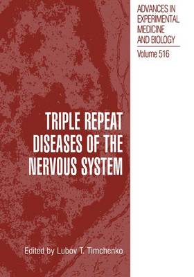 Triple Repeat Diseases of the Nervous Systems - Advances in Experimental Medicine and Biology 516 (Hardback)