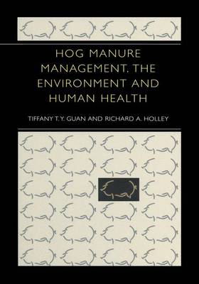 Hog Manure Management, the Environment and Human Health (Hardback)