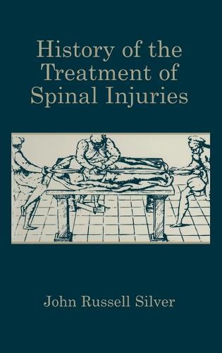 History of the Treatment of Spinal Injuries (Hardback)