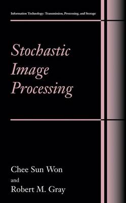 Stochastic Image Processing - Information Technology: Transmission, Processing and Storage (Hardback)