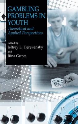 Gambling Problems in Youth: Theoretical and Applied Perspectives (Hardback)