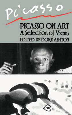 Picasso On Art: A Selection of Views (Paperback)
