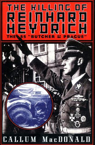 The Killing of Reinhard Heydrich: The SS "Butcher of Prague" (Paperback)