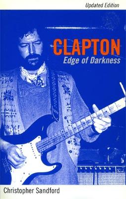 Clapton: Edge Of Darkness, Updated Edition (Paperback)