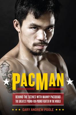 PacMan: Behind the Scenes with Manny Pacquiao - The Greatest Pound-for-pound Fighter in the World (Paperback)