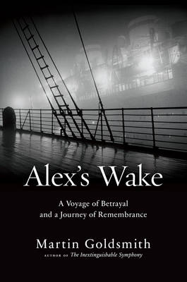 Alex's Wake: A Voyage of Betrayal and a Journey of Remembrance (Hardback)