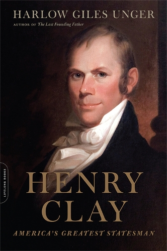Henry Clay: America's Greatest Statesman (Paperback)