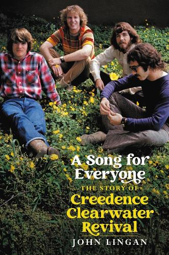 A Song For Everyone: The Story of Creedence Clearwater Revival (Hardback)