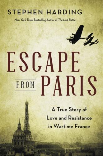 Escape from Paris: A True Story of Love and Resistance in Wartime France (Hardback)