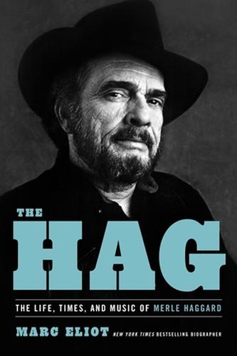 The Hag: The Life, Times, and Music of Merle Haggard (Paperback)