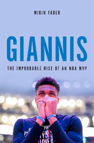 Giannis: The Improbable Rise of an NBA Champion (Hardback)