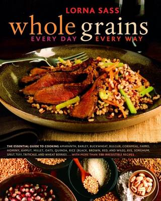 Whole Grains Every Day, Every Way (Hardback)