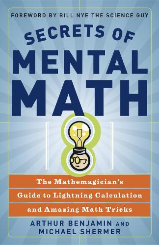 Secrets Of Mental Math: The Mathemagician's Guide to Lightening Calculation and Amazing Maths Tricks (Paperback)
