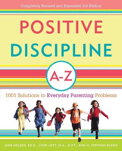 Positive Discipline A-Z: 1001 Solutions to Everyday Parenting Problems (Paperback)