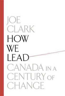 How We Lead: Canada In A Century Of Change (Hardback)