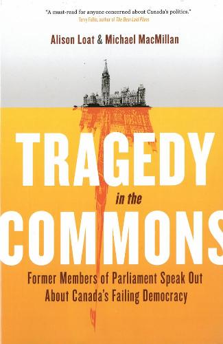 Tragedy In The Commons: What Our Members of Parliament Tell Us about Our Democracy (Hardback)