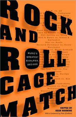 Rock and Roll Cagematch: Music's Greatest Rivalries, Decided (Paperback)