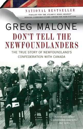 Don't Tell The Newfoundlanders: The True Story of Newfoundland's Confederation with Canada (Paperback)