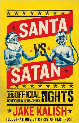 Santa vs. Satan: The Official Compendium of Imaginary Fights (Paperback)