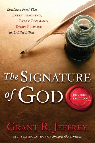 The Signature of God: Conclusive Proof that Every Teaching, Every Command, Every Promise in the Bible is True (Paperback)