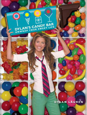 Dylan's Candy Bar: Unwrap Your Sweet Life (Hardback)