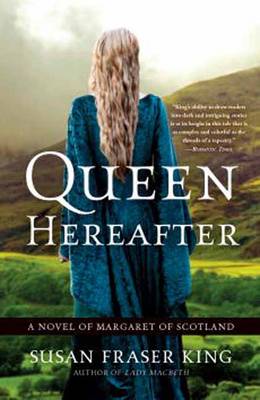 Queen Hereafter: A Novel of Margaret of Scotland (Paperback)