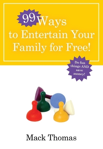 99 Ways to Entertain your Family for Free (Paperback)
