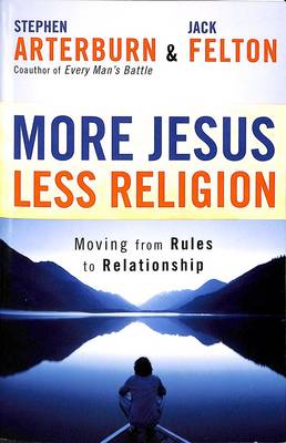 More Jesus Less Religion: Moving from Rules to Relationship (Paperback)