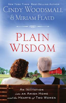 Plain Wisdom: An Invitation Into an Amish Home and the Hearts of Two Women (Paperback)