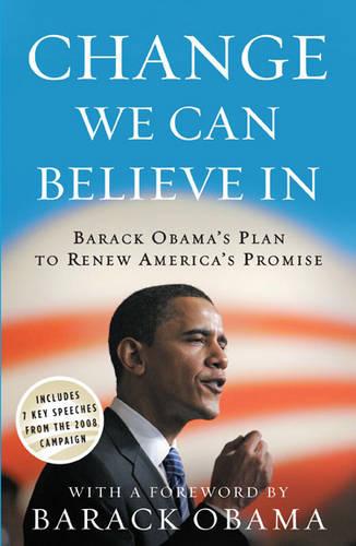 Change We Can Believe In: Barack Obama's Plan to Renew America's Promise (Paperback)