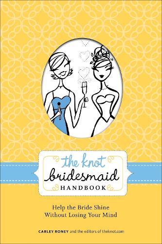 The Knot Bridesmaid Handbook (Paperback)