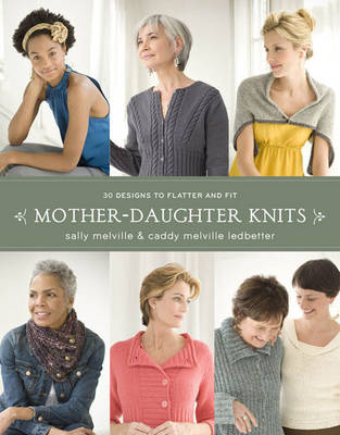 Mother-daughter Knits: 30 Designs to Flatter and Fit (Paperback)