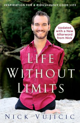 Life Without Limits: Inspiration for a Ridiculously Good Life (Paperback)