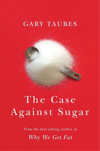 The Case Against Sugar (Hardback)