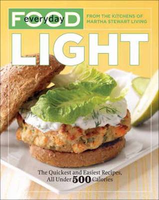 Everyday Food: Light: The Quickest and Easiest Recipes, All Under 500 Calories (Paperback)
