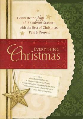 Everything Christmas: Celebrate the Joy of the Advent Season with the Best of Christmas Past & Present (Hardback)
