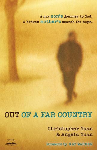 Out of a Far Country by Christopher Yuan Angela Yuan Waterstones