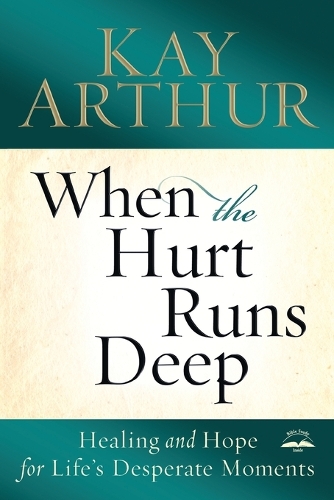 When the Hurt Runs Deep: Healing and Hope for Life's Desperate Moments (Paperback)