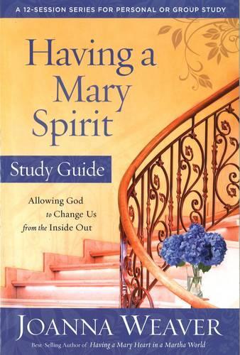 Having a Mary Spirit (Study Guide): Allowing God to Change Us from the Inside Out (Paperback)