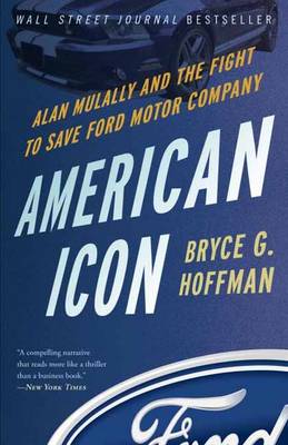 American Icon: Alan Mulally and the Fight to Save Ford Motor Company (Hardback)