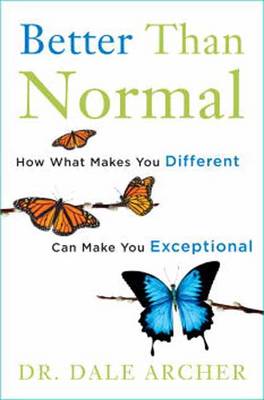 Better Than Normal: Why What Makes You Different Makes You Exceptional (Hardback)