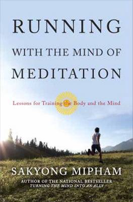 Running with the Mind of Meditation: Lessons for Training the Body and Spirit (Hardback)
